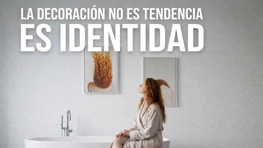 La decoración no es tendencia. Es identidad.